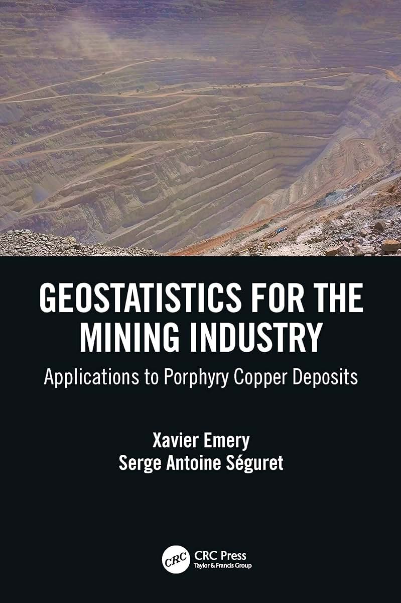 Geostatistics for the Mining Industry: Applications to Porphyry Copper Deposits