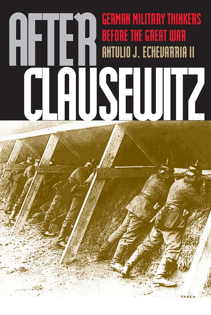 After Clausewitz: German Military Thinkers Before the Great