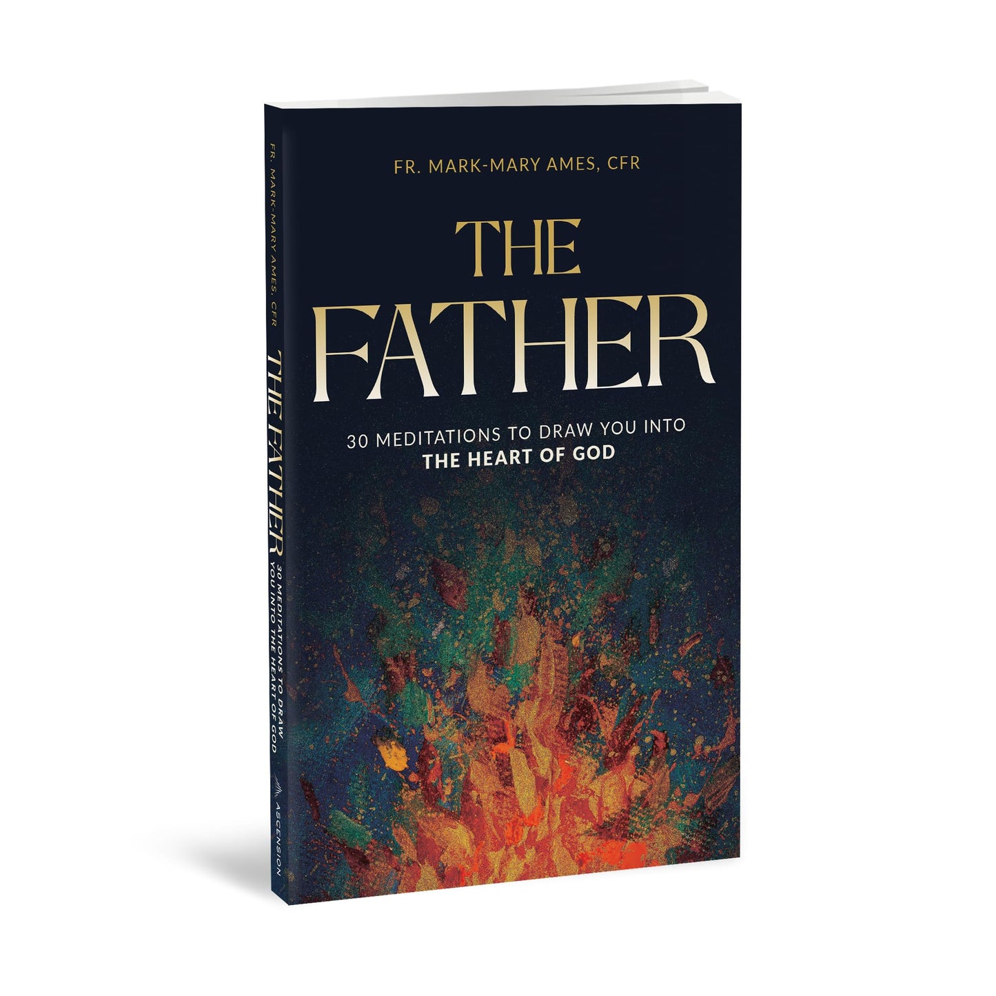 The Father: 30 Meditions to Draw You into the Heart of God