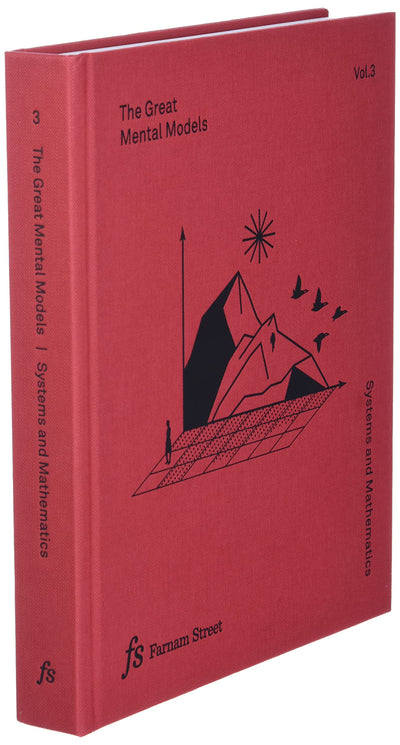 The Great Mental Models Volume 3: Systems and Mathematics by