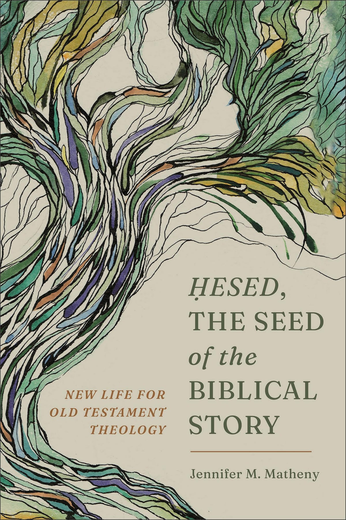 Hesed, the Seed of the Biblical Story: New Life for Old Testament Theology