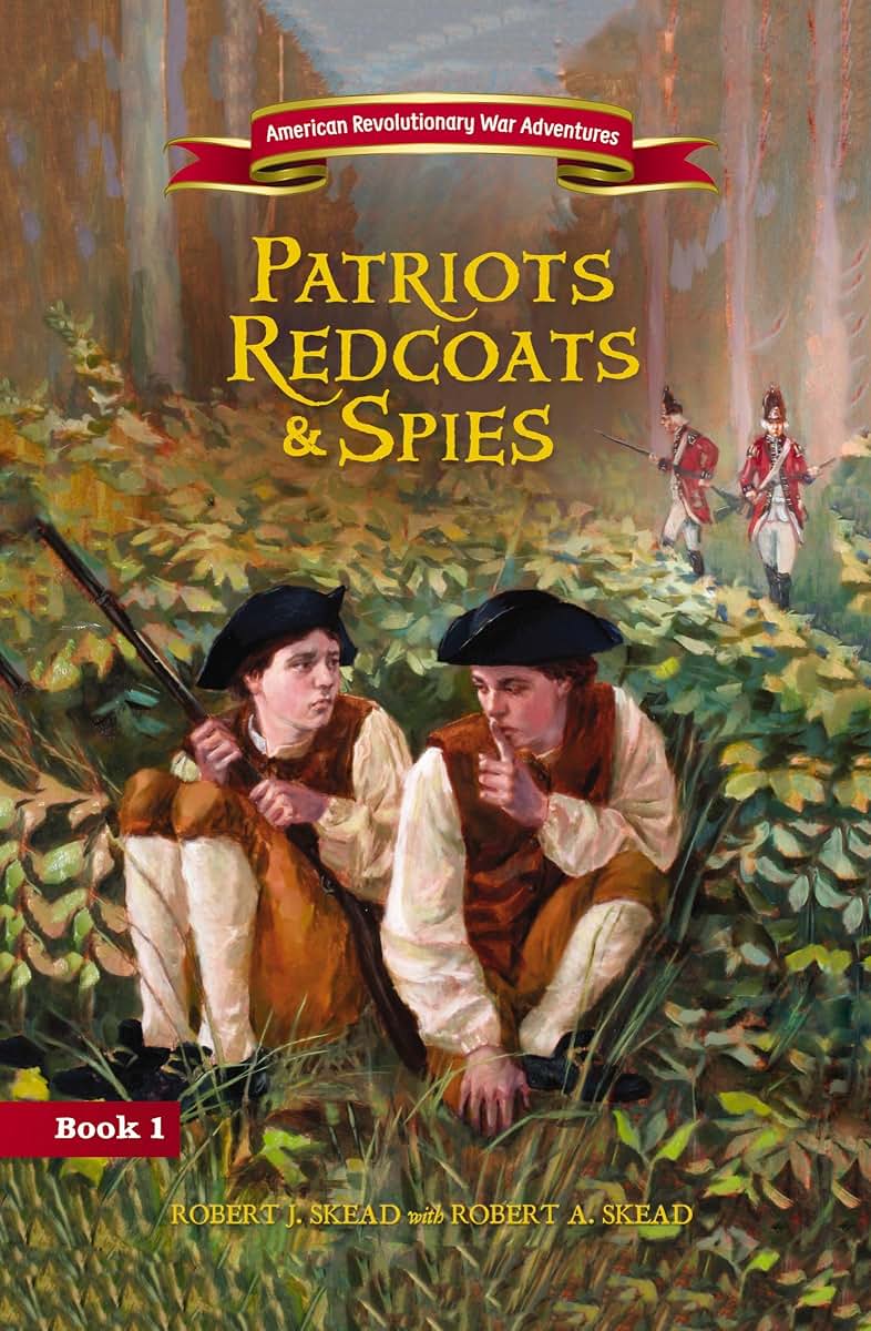 Patriots, Redcoats and Spies (American Revolutionary War Adventures)