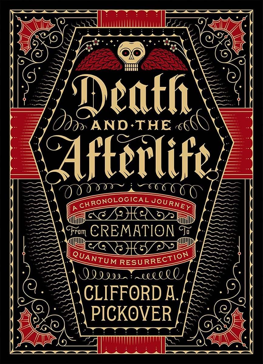 Death and the Afterlife: A Chronological Journey, from Cremation to Quantum Resurrection (Union Square & Co. Chronologies)