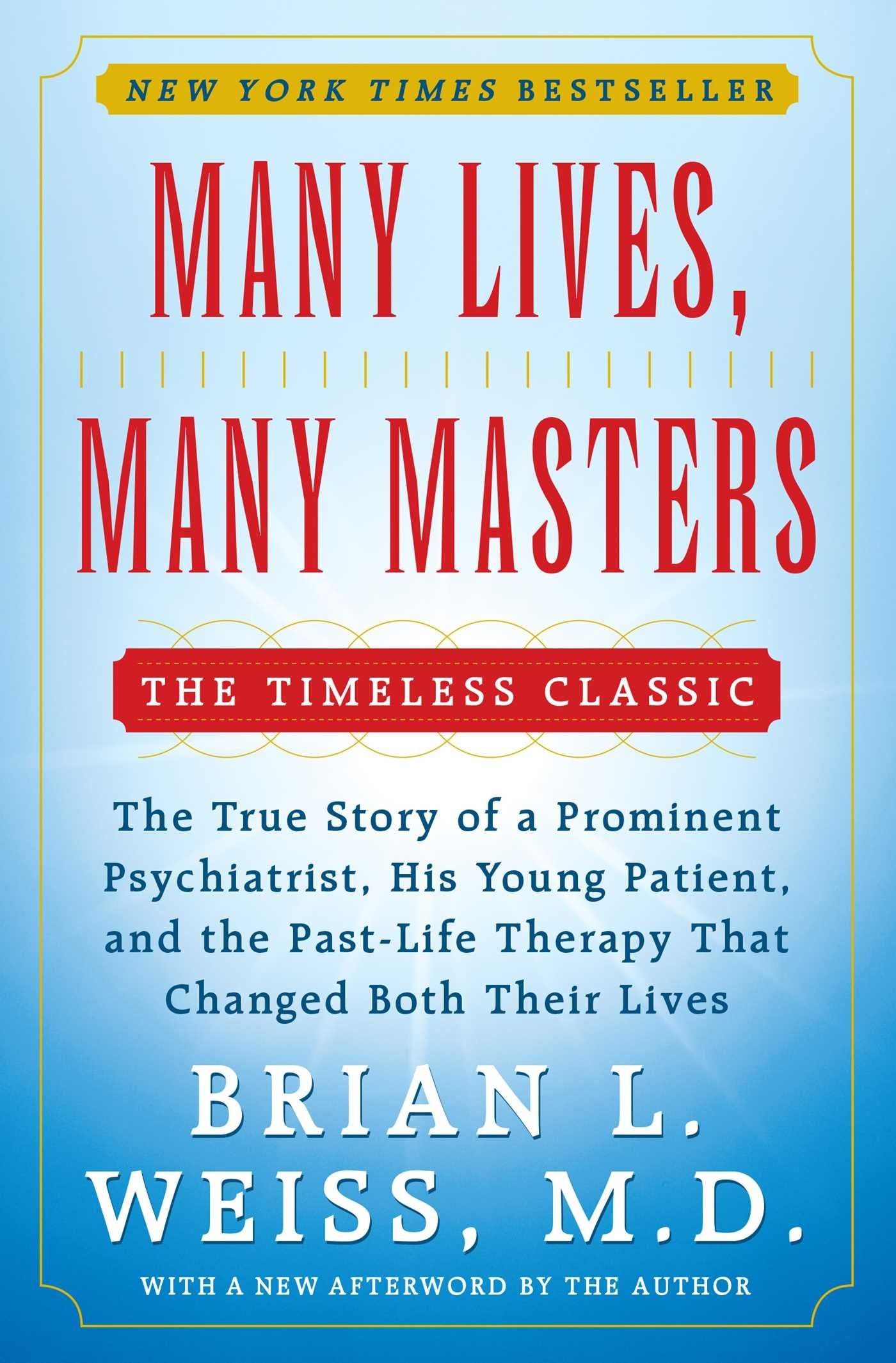 Many Lives, Many Masters: The True Story of a Prominent Psyc