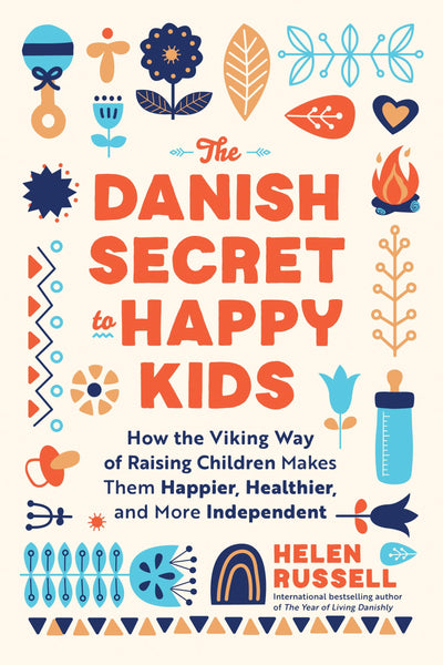The Danish Secret to Happy Kids: How the Viking Way of Raisi