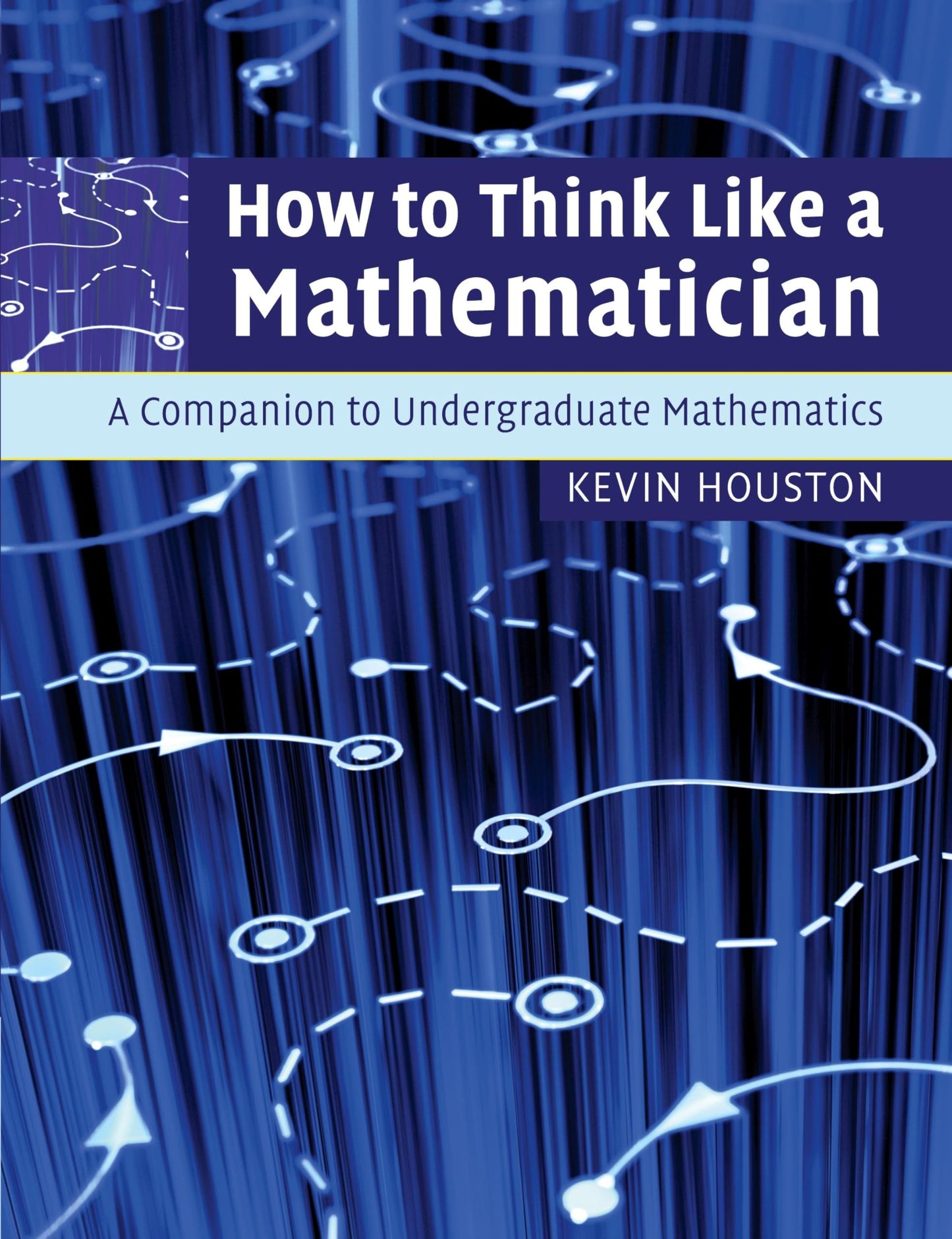How to Think Like a Mathematician: A Companion to Undergraduate Mathematics