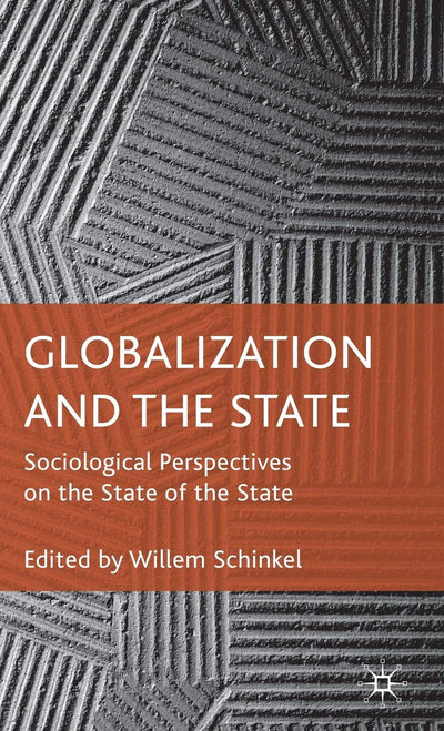 Globalization and the State: Sociological Perspectives on the State of the State