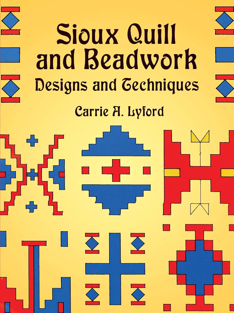 Sioux Quill and Beadwork: Designs and Techniques (Dover Crafts: Bead Work)