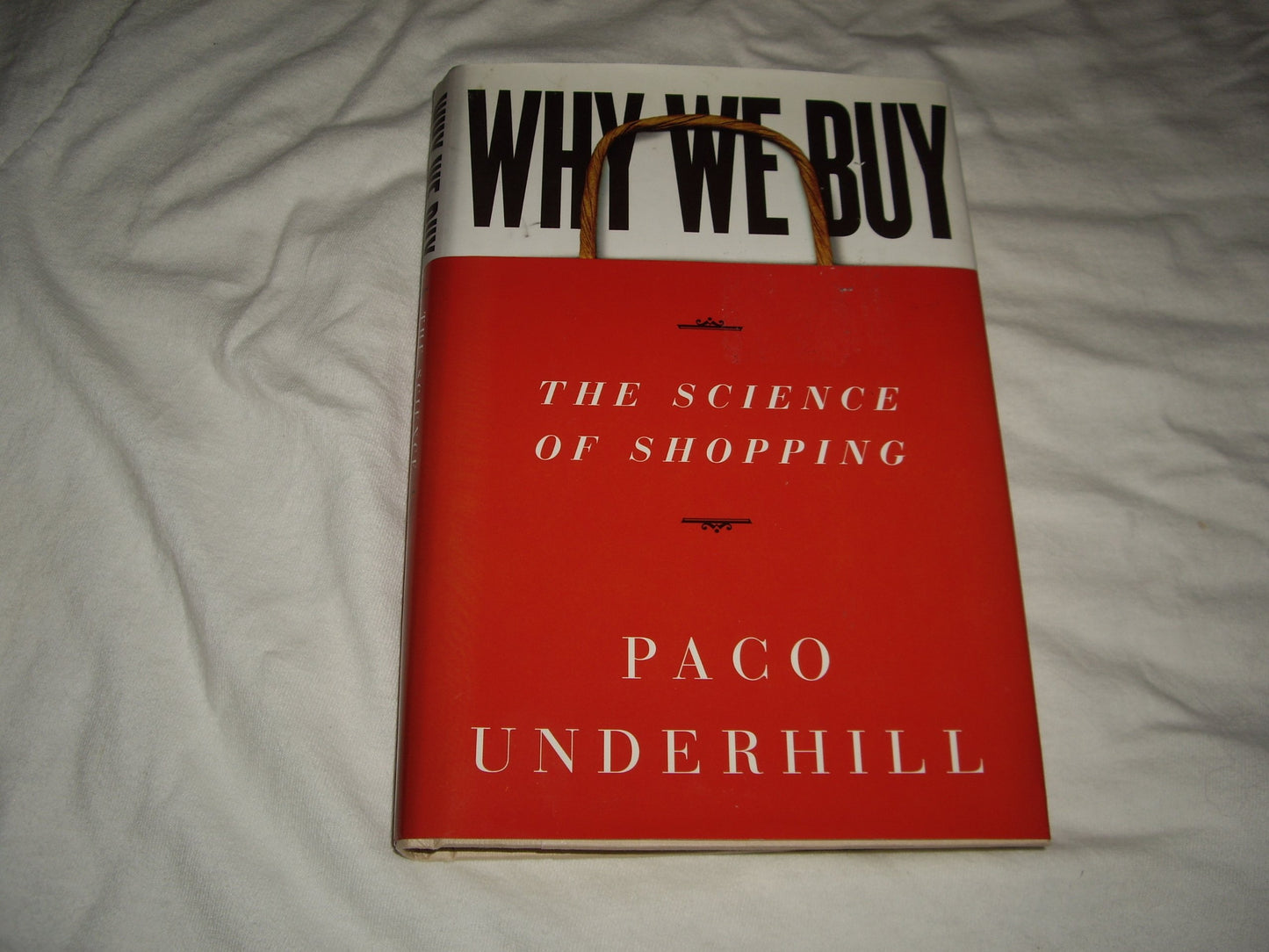 Why We Buy: The Science Of Shopping by Underhill, Paco