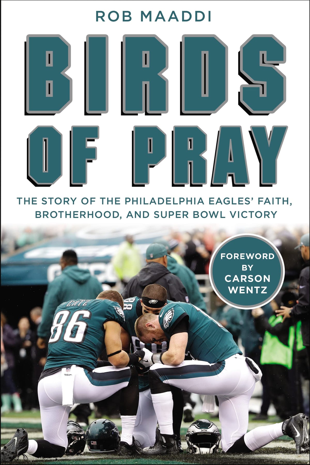 Birds of Pray: The Story of the Philadelphia Eagles Faith, Brotherhood, and Super Bowl Victory
