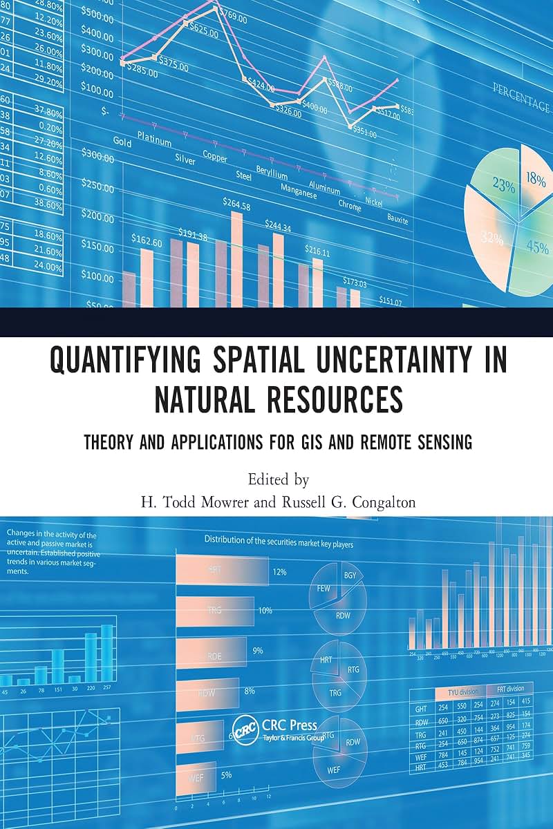 Quantifying Spatial Uncertainty in Natural Resources: Theory and Applications for GIS and Remote Sensing