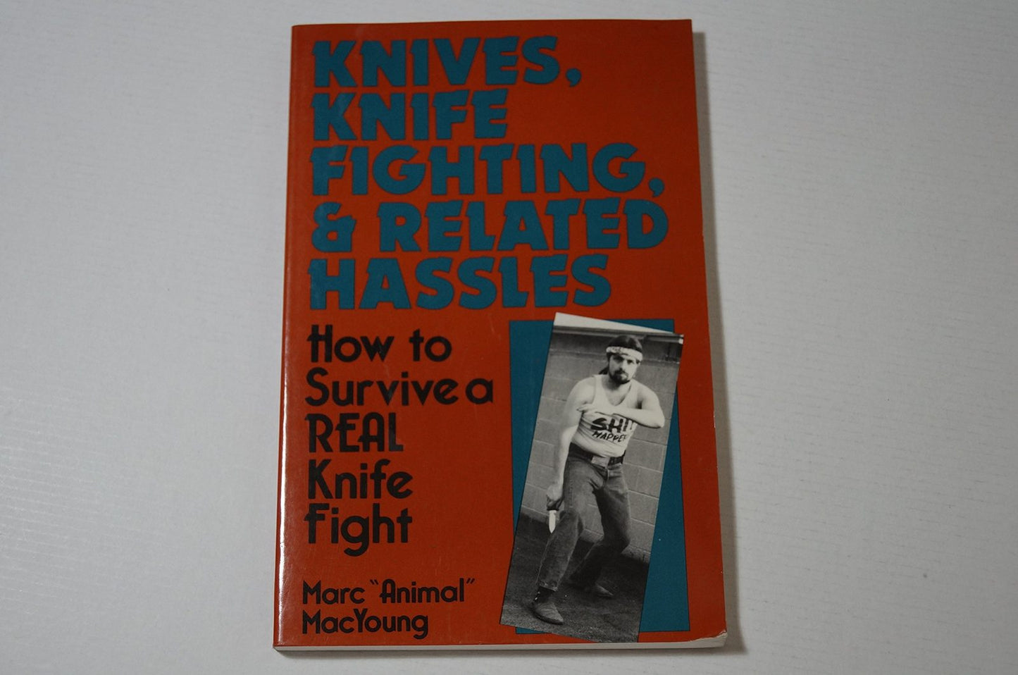 Knives, Knife Fighting, and Related Hassles: How to Survive a Real Knife Fight