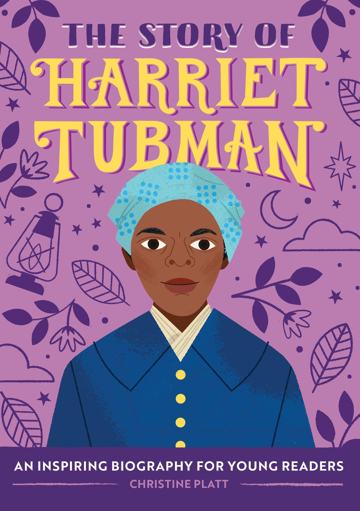 The Story of Harriet Tubman: An Inspiring Biography for Young Readers (The Story of Biographies)