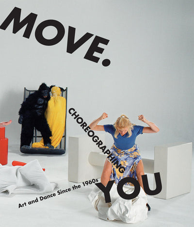 Move. Choreographing You: Art and Dance Since the 1960s (Mit
