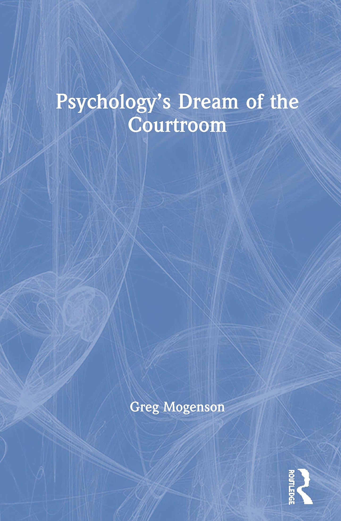 Psychologys Dream of the Courtroom