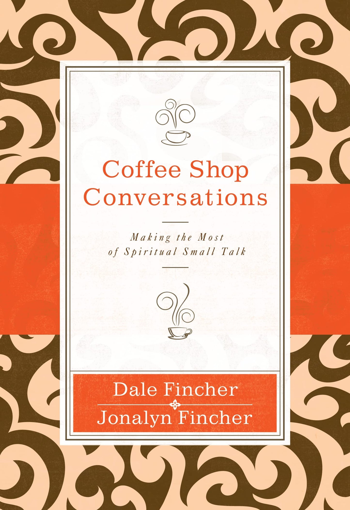 Coffee Shop Conversations: Making the Most of Spiritual Small Talk