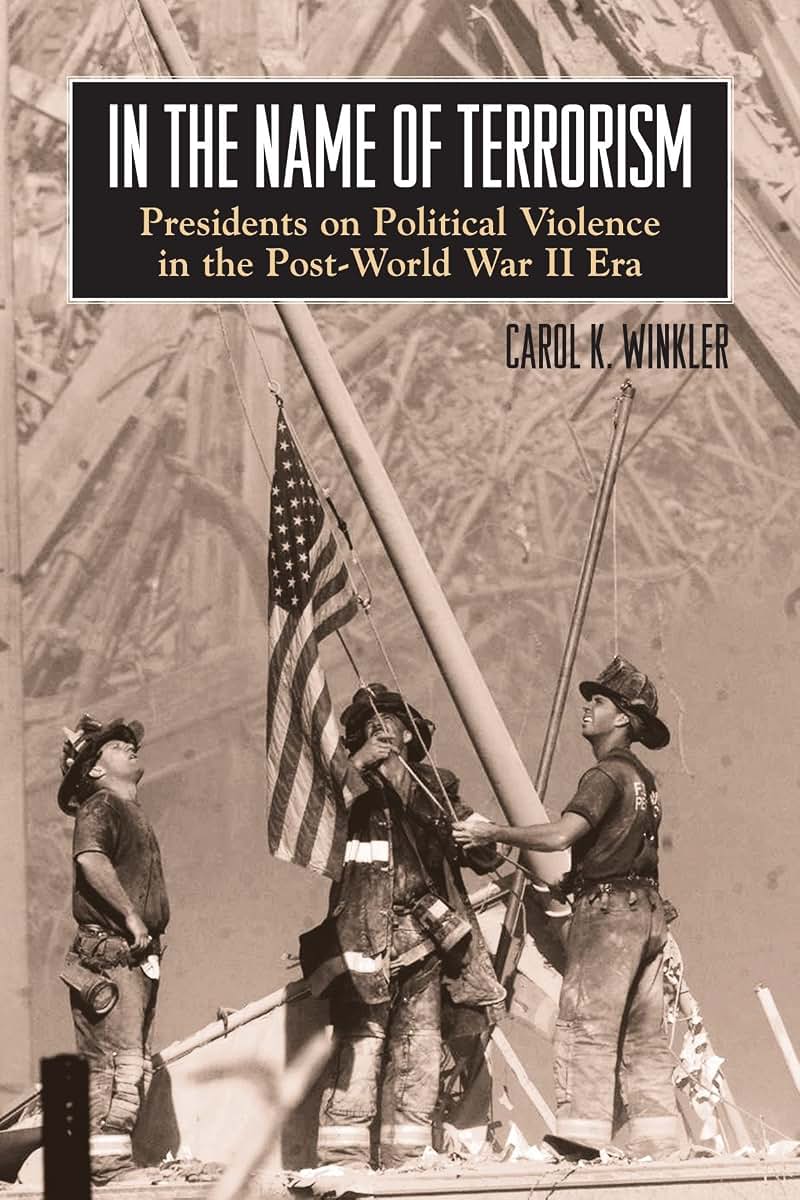 In the Name of Terrorism: Presidents on Political Violence in the Post-World War II Era (Suny Series on the Presidency: Contemporary Issues; Suny Series in the Trajectory of Terror)