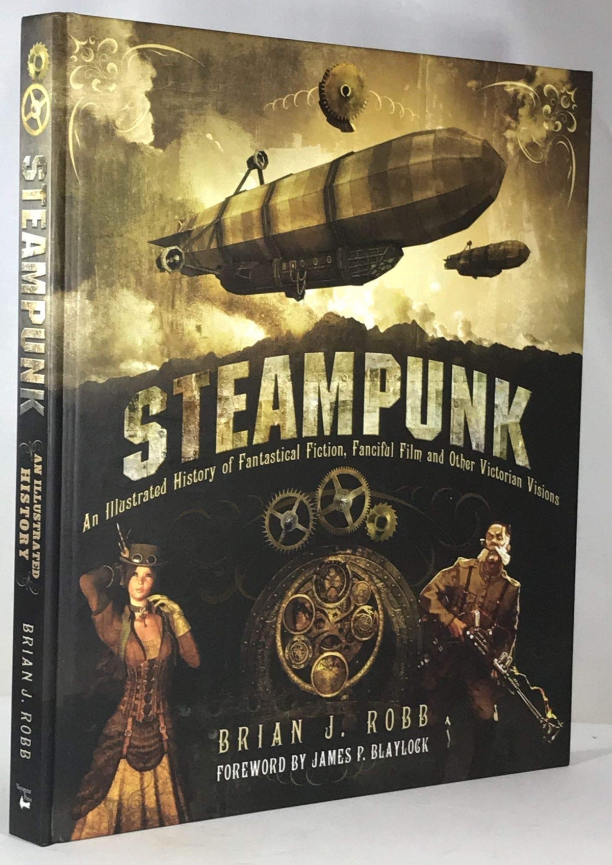 Steampunk: An Illustrated History of Fantastical Fiction, Fanciful Film and Other Victorian Visions