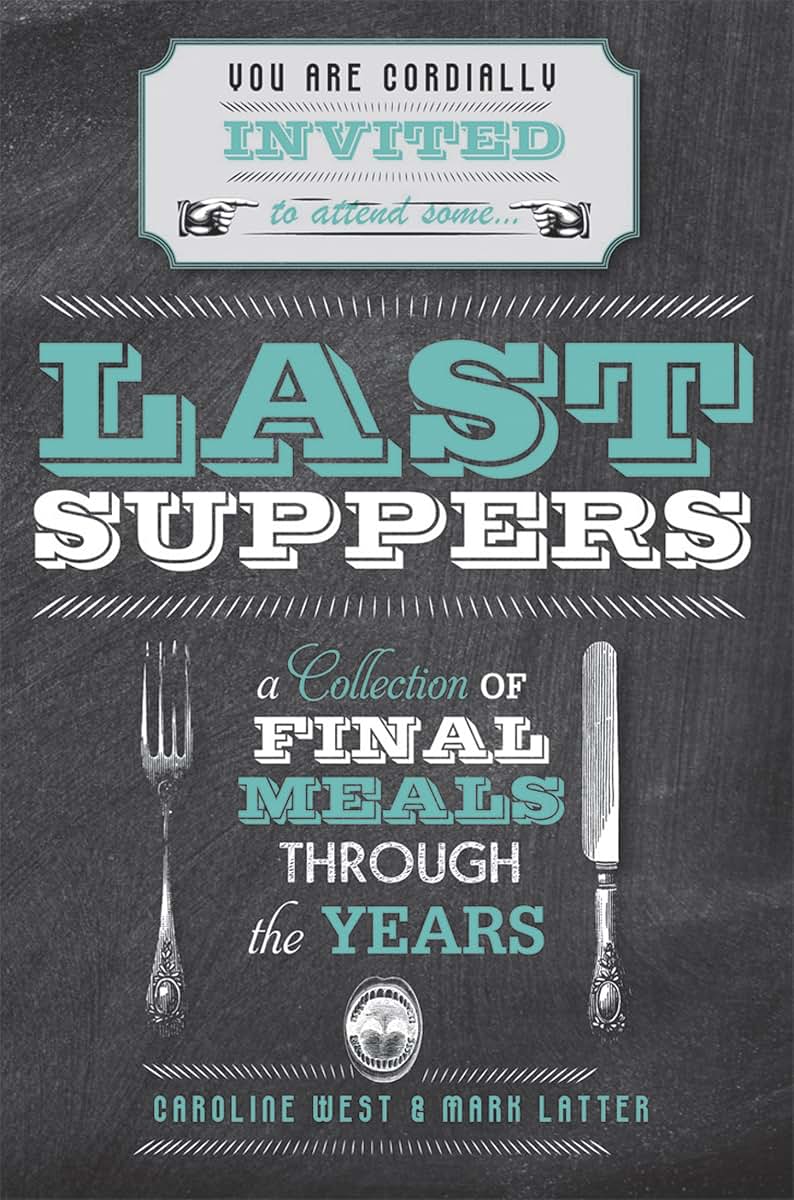 Last Suppers: A collection of final meals through the years