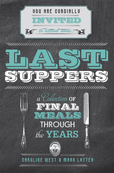 Last Suppers: A collection of final meals through the years
