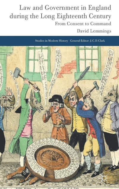 Law and Government in England during the Long Eighteenth Century: From Consent to Command (Studies in Modern History)
