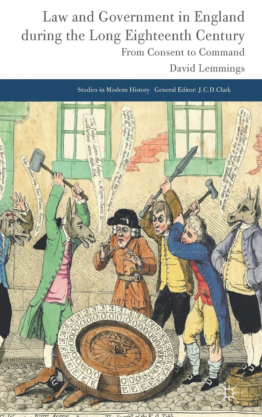 Law and Government in England during the Long Eighteenth Century: From Consent to Command (Studies in Modern History)