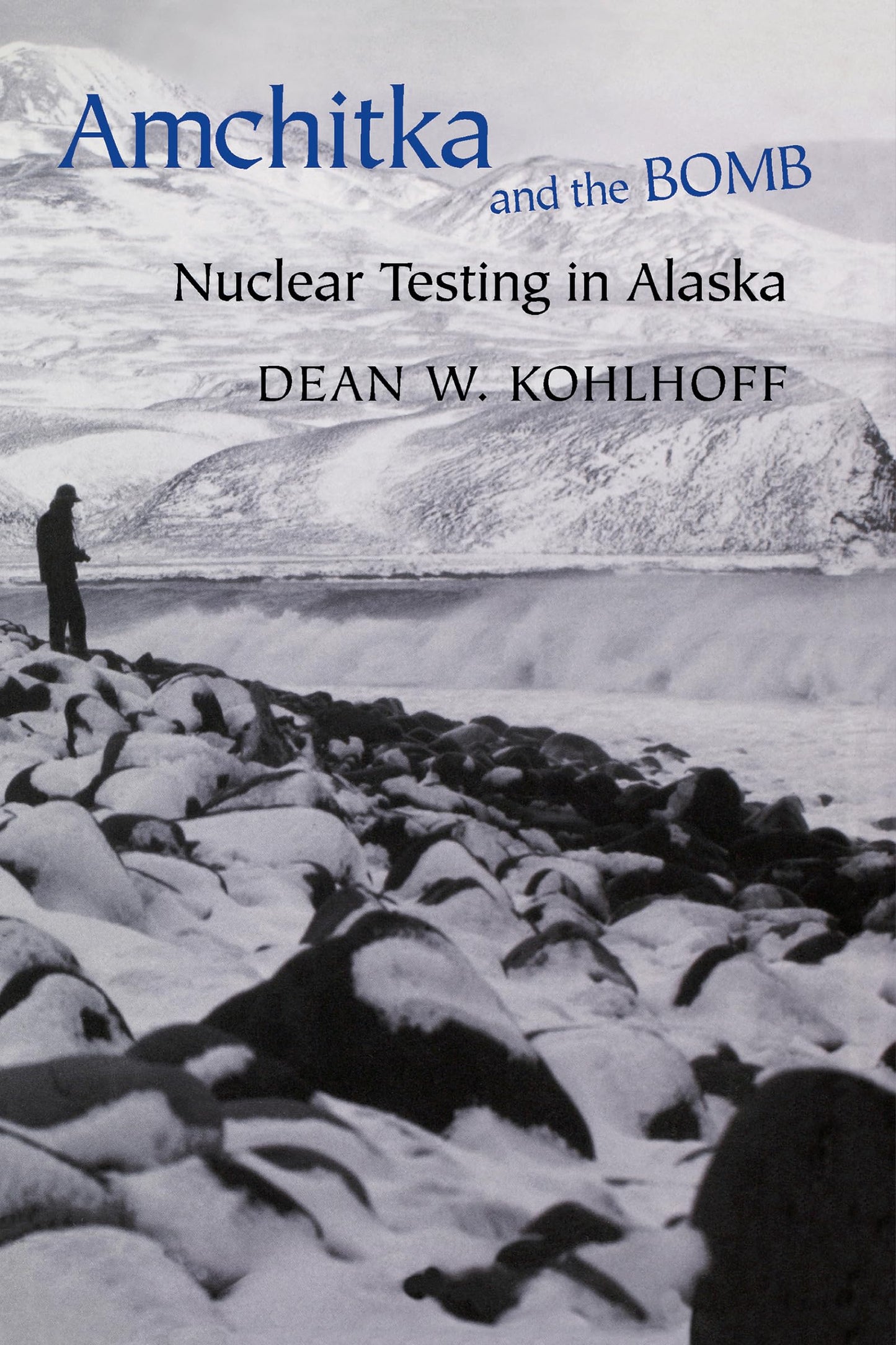 Amchitka and the Bomb: Nuclear Testing in Alaska