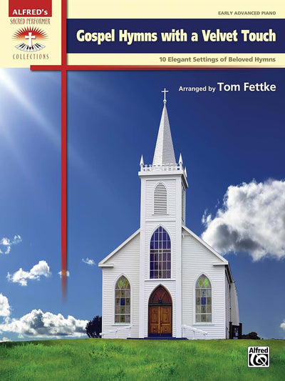 Gospel Hymns with a Velvet Touch: 10 Elegant Settings of Beloved Hymns (Sacred Performer Collections)