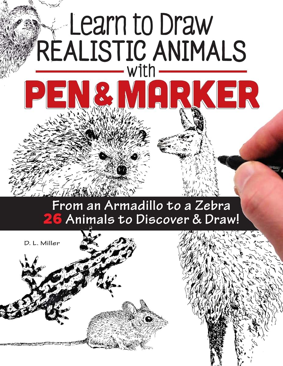 Learn to Draw Realistic Animals with Pen & Marker: From an Armadillo to a Zebra 26 Animals to Discover & Draw! (Design Originals) Step-by-Step Instructions for Elephants, Sloths, Cats, Dogs, and More