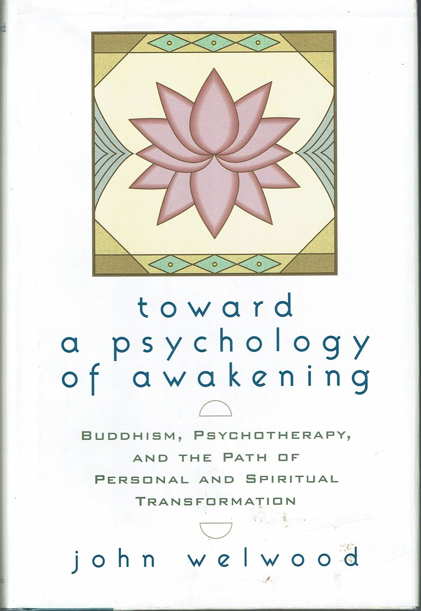 Toward a Psychology of Awakening: Buddhism, Psychotherapy an