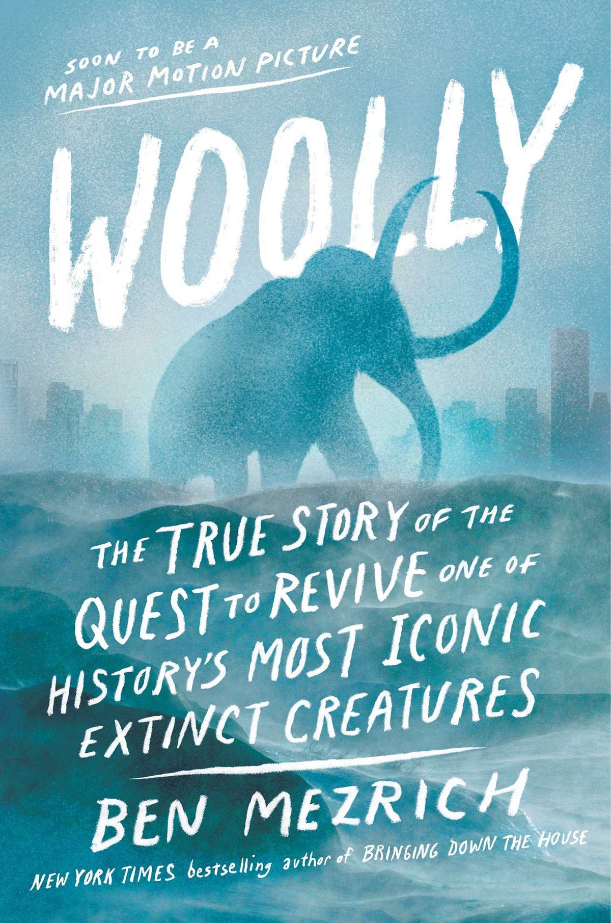 Woolly: The True Story of the Quest to Revive One of History's Most Iconic Extinct Creatures