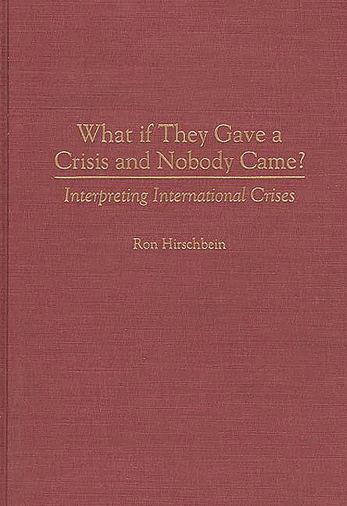 What if They Gave a Crisis and Nobody Came?: Interpreting International Crises
