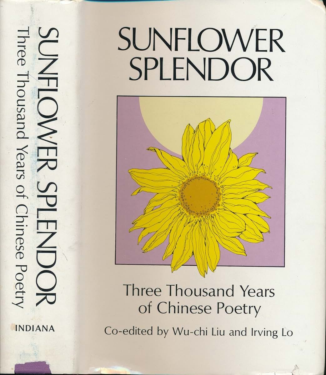 Sunflower Splendor: Three Thousand Years of Chinese Poetry