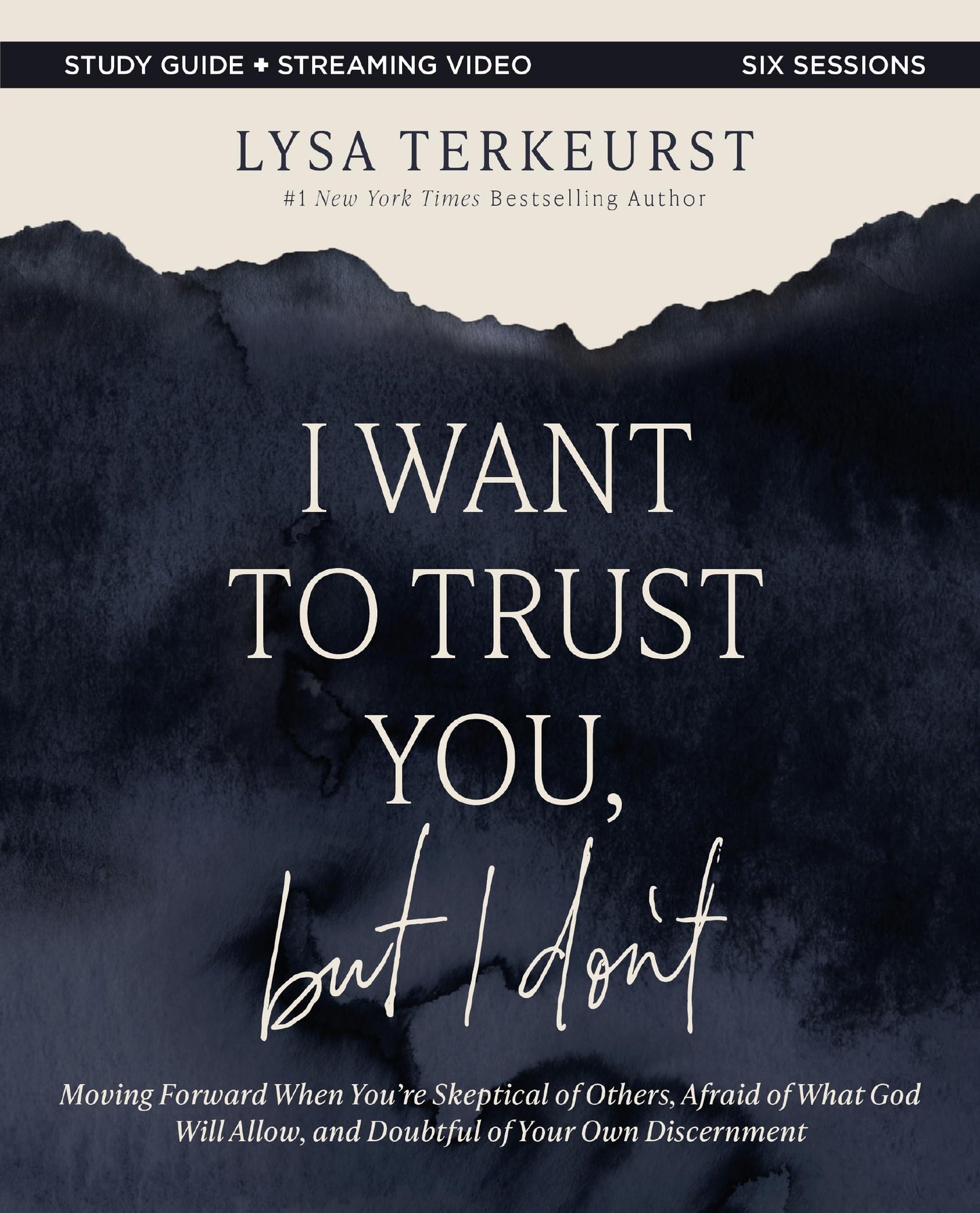 I Want to Trust You, but I Don't Bible Study Guide plus Streaming Video: Moving Forward When Youre Skeptical of Others, Afraid of What God Will Allow, and Doubtful of Your Own Discernment