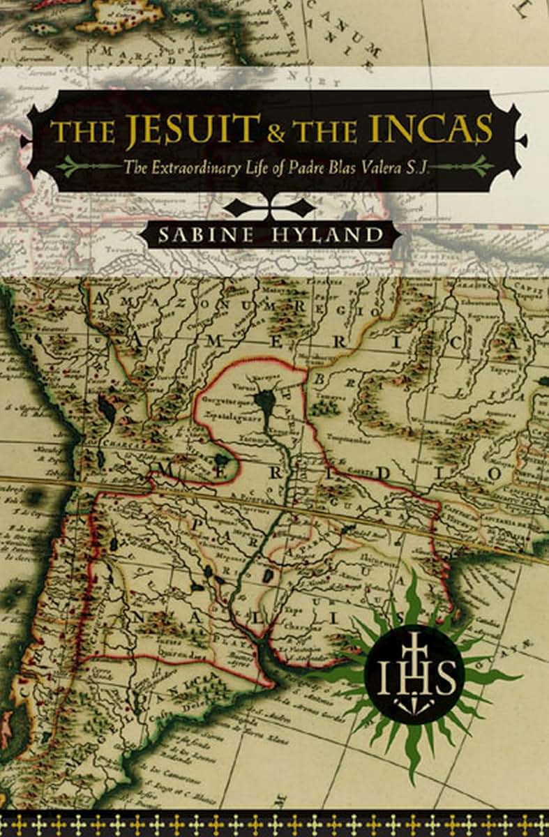 The Jesuit and the Incas: The Extraordinary Life of Padre Blas Valera, S.J. (History, Languages, And Cultures Of The Spanish And Portuguese Worlds)