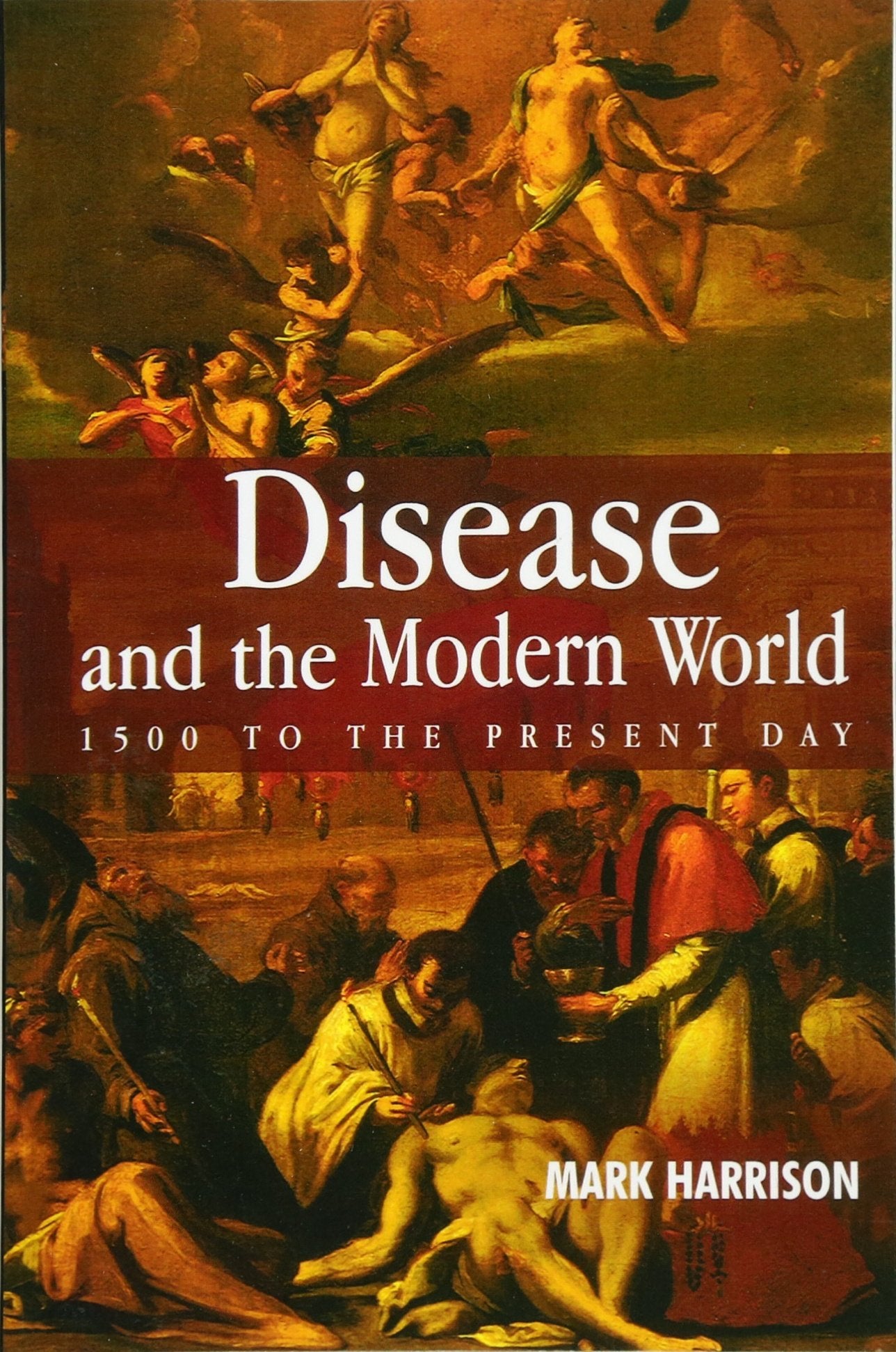 Disease and the Modern World: 1500 to the Present Day