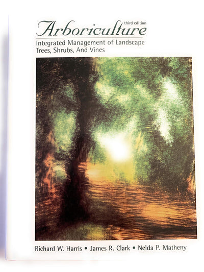 Arboriculture: Integrated Management of Landscape Trees, Shr