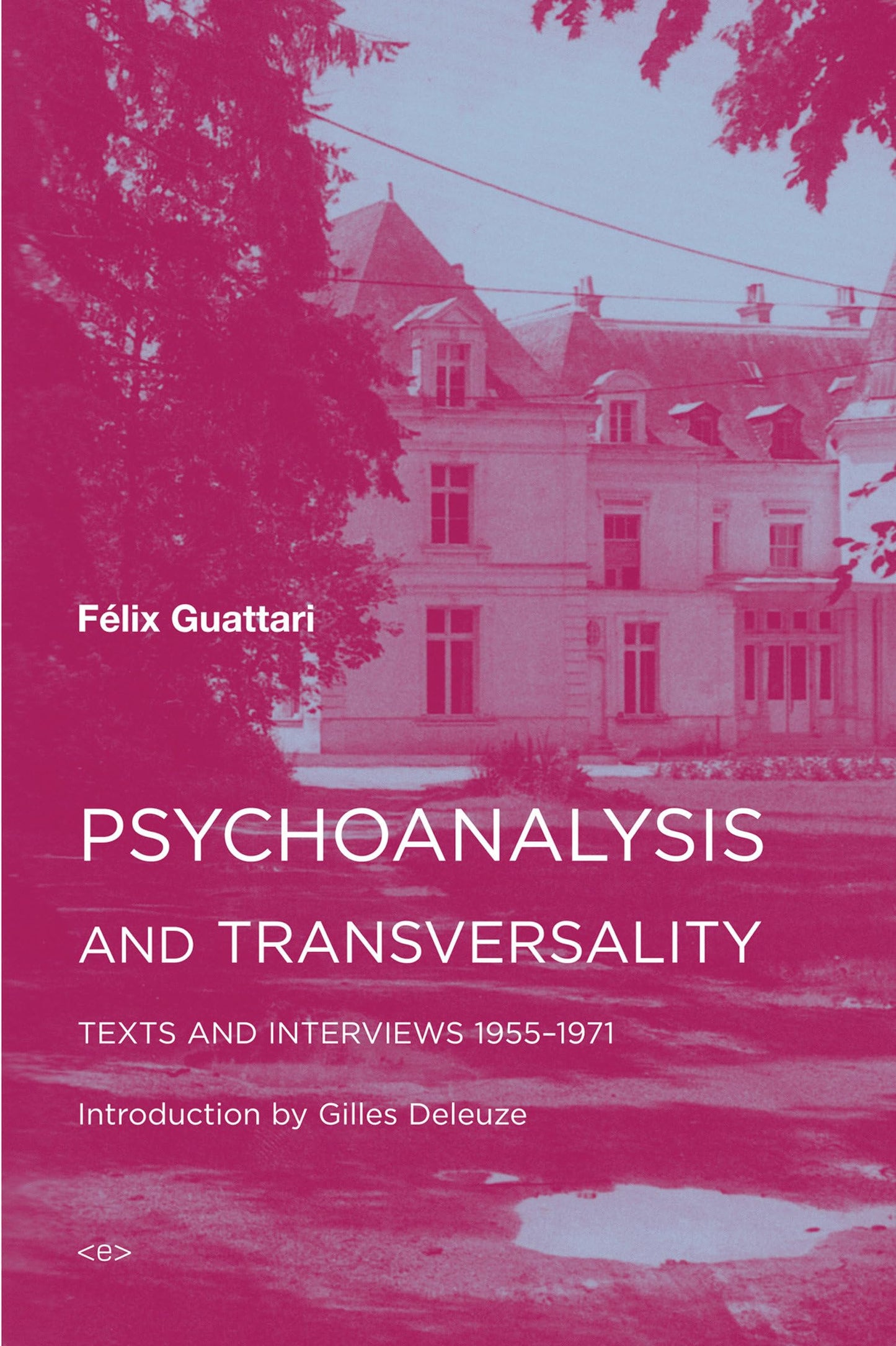 Psychoanalysis and Transversality: Texts and Interviews 1955-1971 (Semiotext(e) / Foreign Agents)