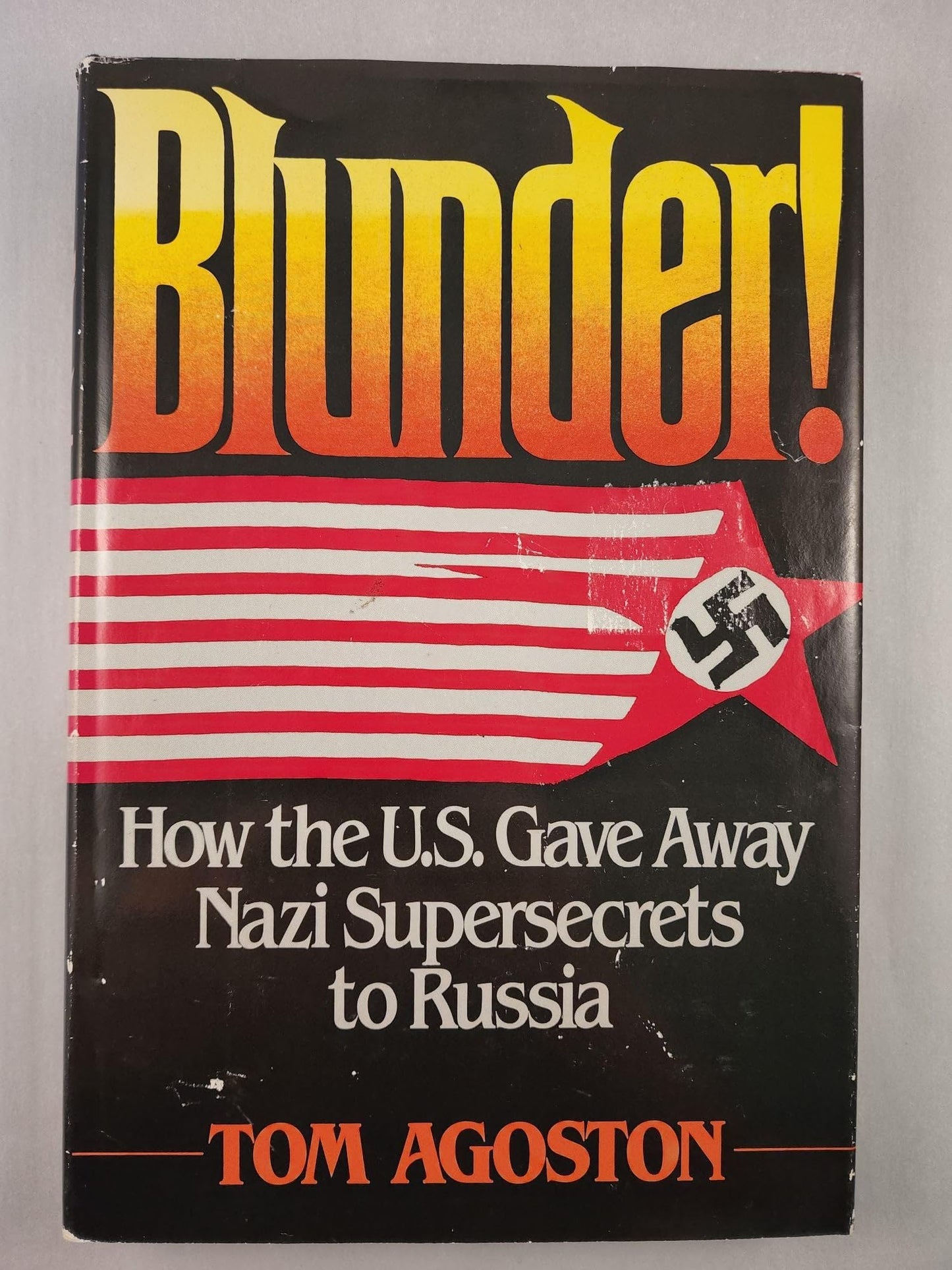 Blunder!: How the U.S. gave away Nazi supersecrets to Russia