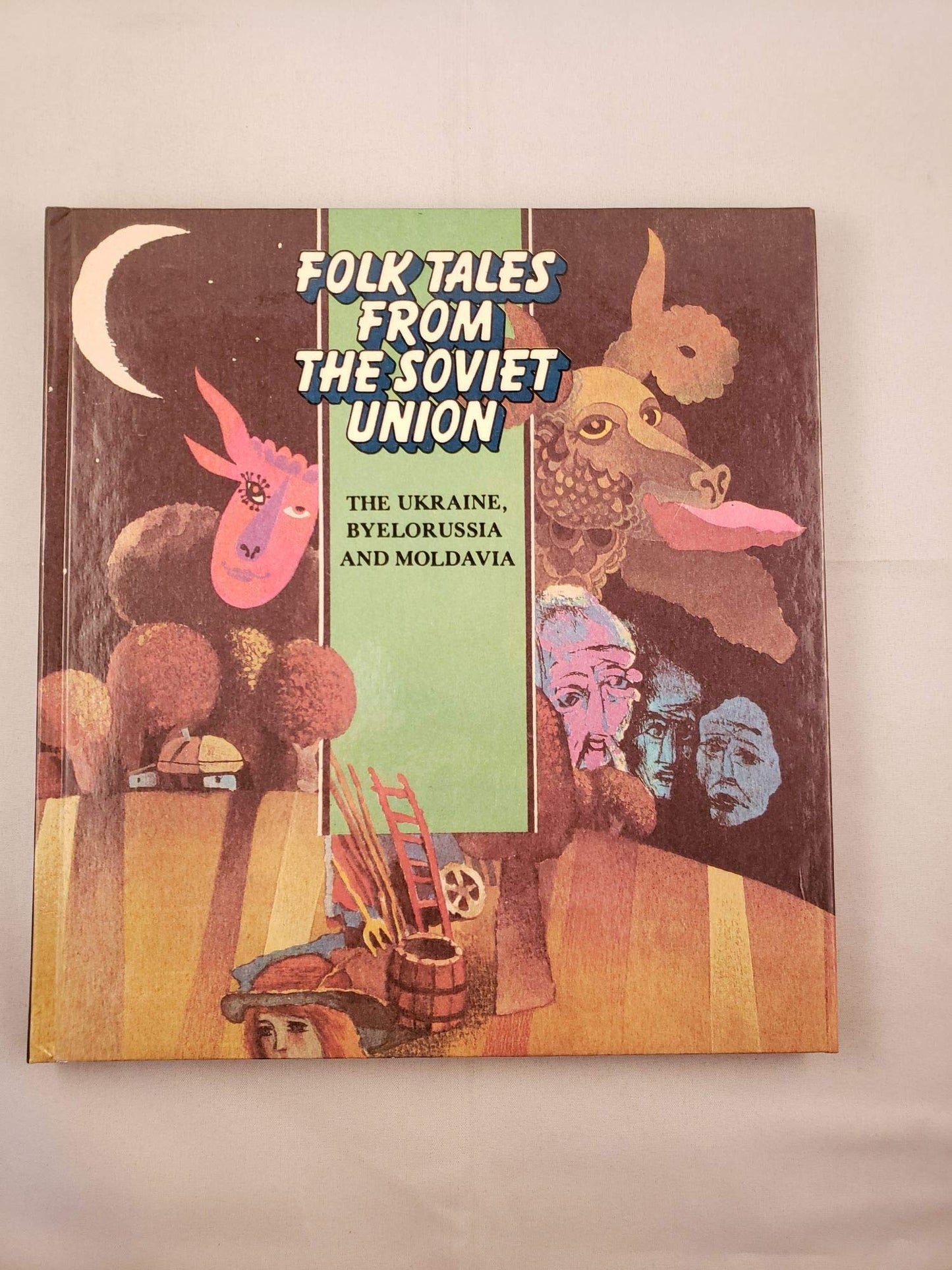 Folk Tales From The Soviet Union: The Ukraine, Byelorussia, and Moldavia
