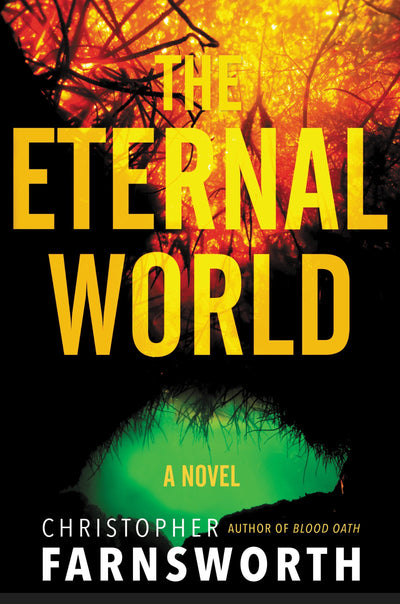 The Eternal World: A Novel by Farnsworth, Christopher