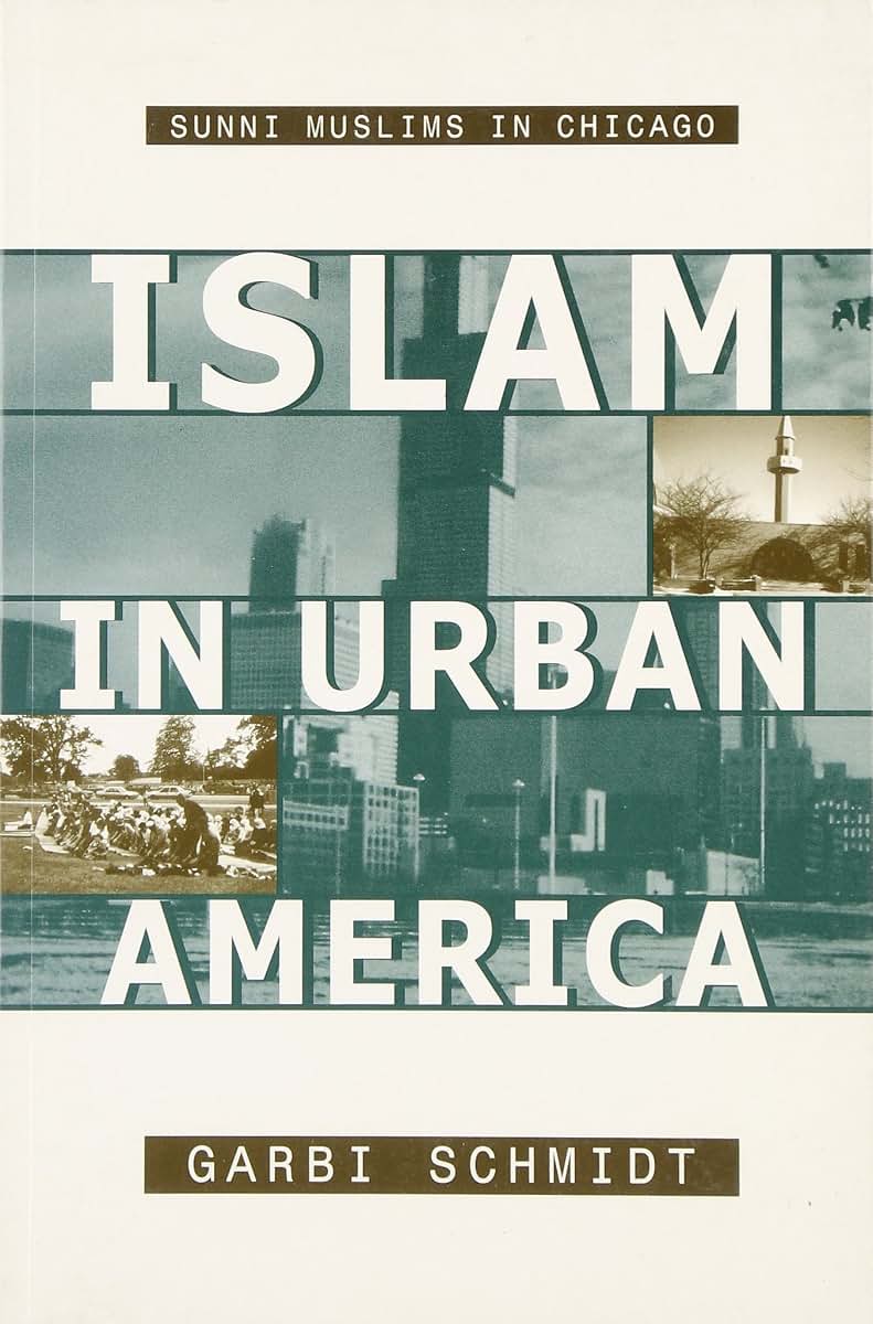 Islam in Urban America: Sunni Muslims in Chicago