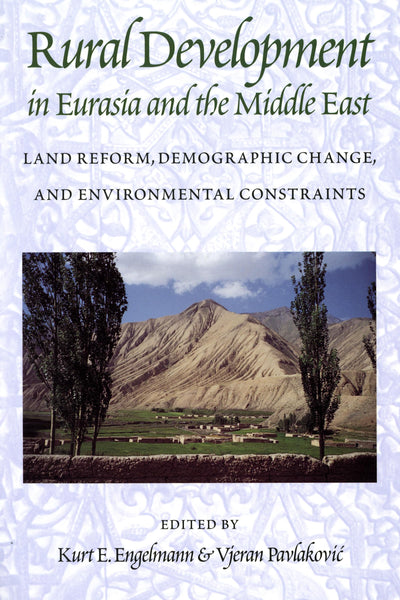 Rural Development in Eurasia and the Middle East: Land Reform, Demographic Change, and Environmental Constraints