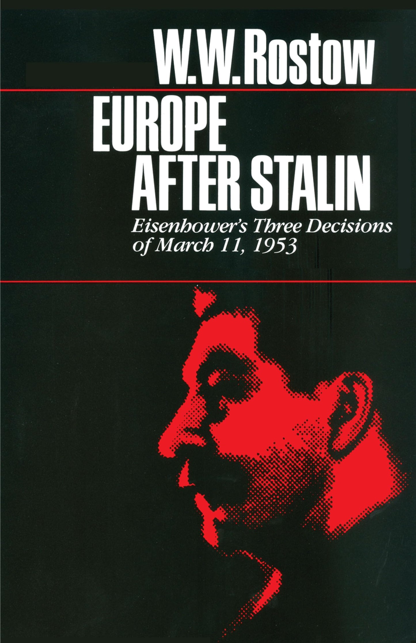 Europe after Stalin: Eisenhower's Three Decisions of March 11, 1953 (Ideas and Action Series)