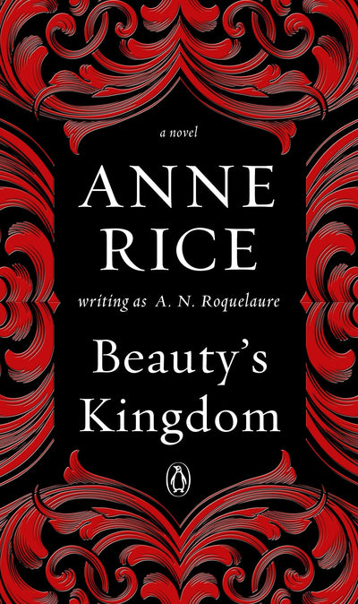 Beauty's Kingdom: A Novel (A Sleeping Beauty Novel) by Roque