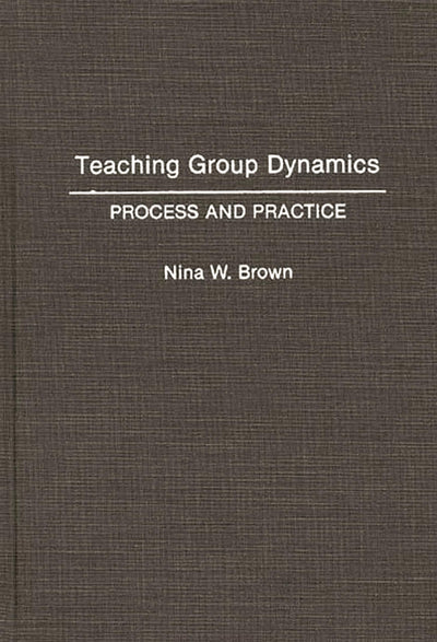Teaching Group Dynamics: Process and Practices