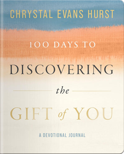 100 Days to Discovering the Gift of You: A Devotional Journal