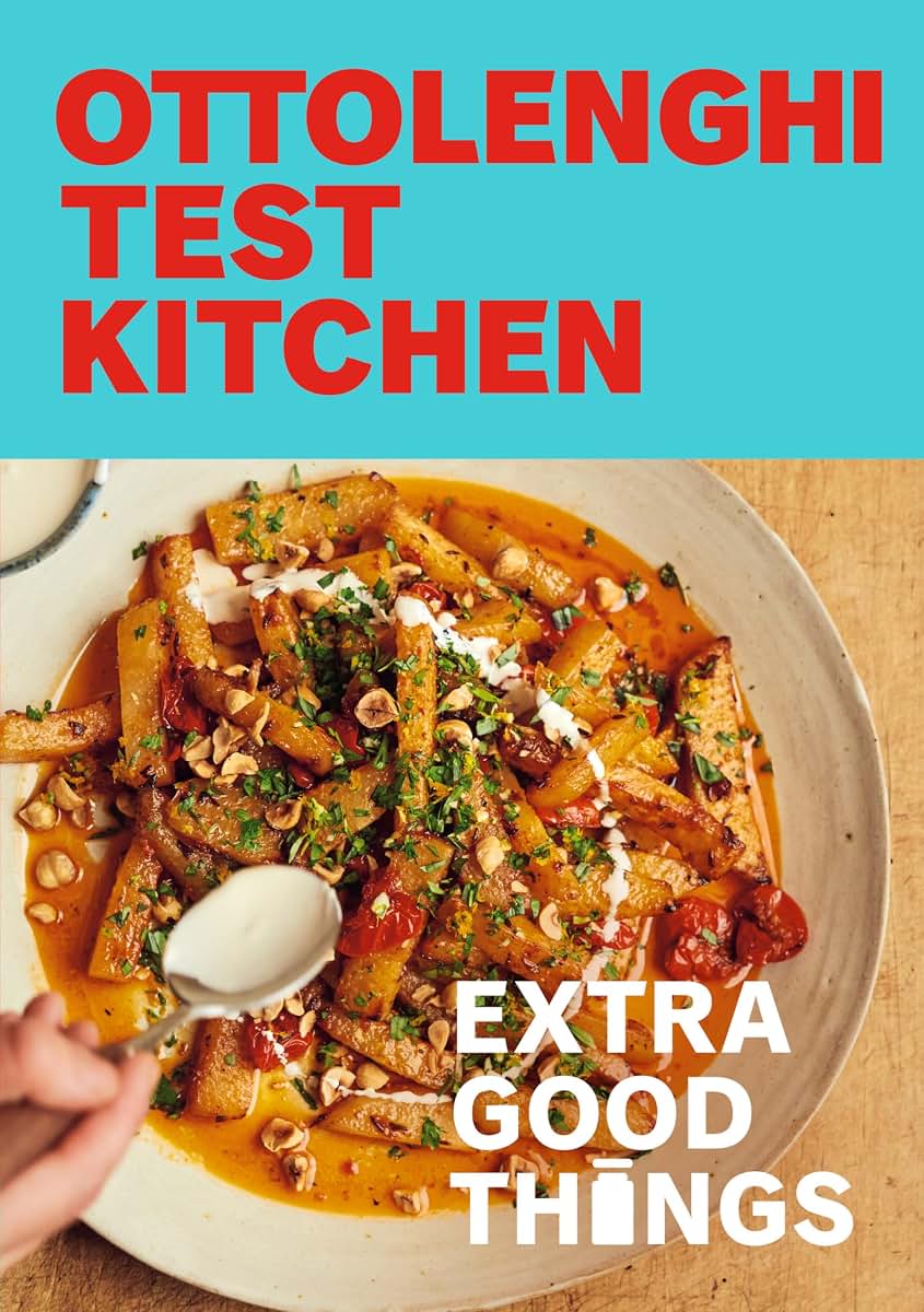 Ottolenghi Test Kitchen: Extra Good Things: Bold, vegetable-