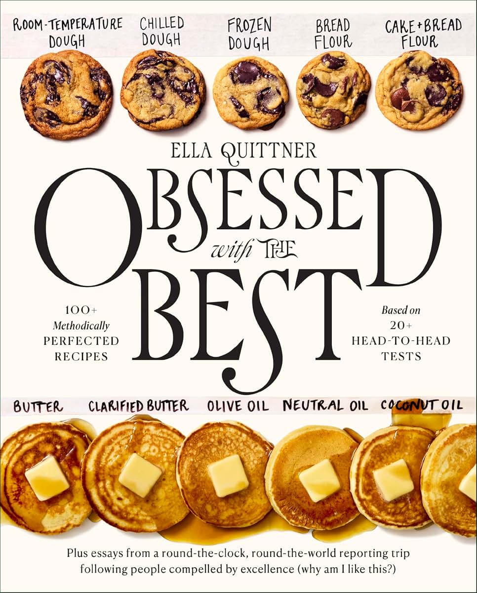 Obsessed with the Best: 100 Methodically Perfected Recipes Based on 20 Head-to-Head Tests