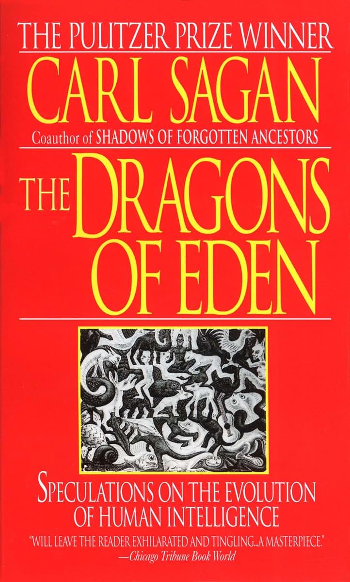 The Dragons of Eden: Speculations on the Evolution of Human